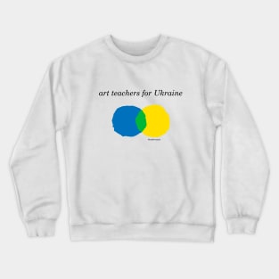 art teachers for Ukraine Crewneck Sweatshirt